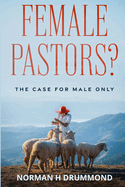 Female Pastors?: The Case For Male Only