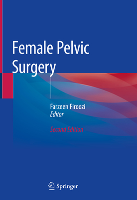 Female Pelvic Surgery - Firoozi, Farzeen (Editor)