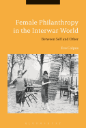 Female Philanthropy in the Interwar World: Between Self and Other