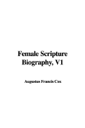 Female Scripture Biography, V1 - Cox, Francis Augustus