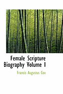 Female Scripture Biography Volume I