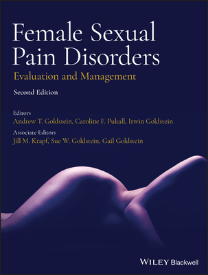 Female Sexual Pain Disorders: Evaluation and Management - Goldstein, Andrew T. (Editor), and Pukall, Caroline F. (Editor), and Goldstein, Irwin (Editor)
