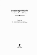 Female Spectators: Looking at Film and Television