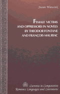 Female Victims and Oppressors in Novels by Theodor Fontane and Fran?ois Mauriac