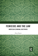 Femicide and the Law: American Criminal Doctrines