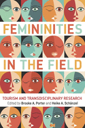 Femininities in the Field: Tourism and Transdisciplinary Research