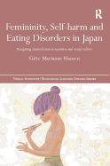 Femininity, Self-Harm and Eating Disorders in Japan: Navigating Contradiction in Narrative and Visual Culture