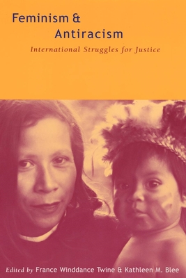 Feminism and Antiracism: International Struggles for Justice - Twine, France Winddance (Editor), and Blee, Kathleen M (Editor)