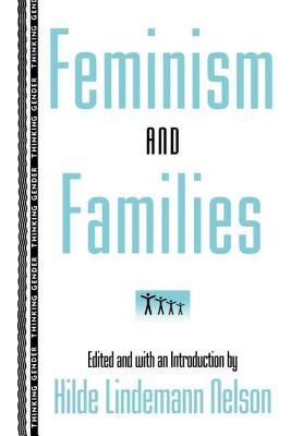 Feminism and Families - Nelson, Hilde Lindemann (Editor)