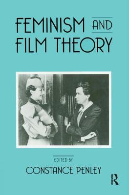 Feminism and Film Theory - Penley, Constance (Editor)