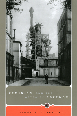 Feminism and the Abyss of Freedom - Zerilli, Linda M G