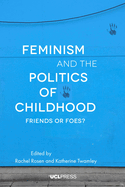 Feminism and the Politics of Childhood: Friends or Foes?