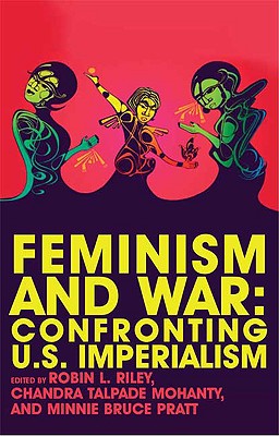 Feminism and War: Confronting Us Imperialism - Rohrer, Judy (Contributions by), and Mugo, Micere (Contributions by), and Joubert-Ceci, Berta (Contributions by)