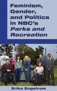 Feminism, Gender, and Politics in Nbc's parks and Recreation?