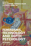 Feminisms, Technology and Depth Psychology: An Enquiry