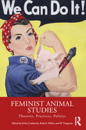 Feminist Animal Studies: Theories, Practices, Politics