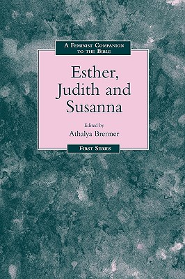 Feminist Companion to Esther, Judith and Susanna - Brenner-Idan, Athalya (Editor)