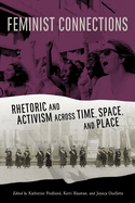 Feminist Connections: Rhetoric and Activism Across Time, Space, and Place