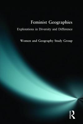 Feminist Geographies - Women and Geography Study, and Mitchell, Carolyn B, and Wgsg