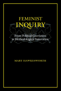 Feminist Inquiry: From Political Conviction to Methodological Innovation