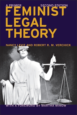 Feminist Legal Theory (Second Edition): A Primer - Levit, Nancy, and Verchick, Robert R M, and Minow, Martha, Prof.