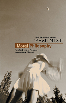 Feminist Moral Philosophy - Brennan, Samantha (Editor)