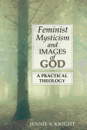 Feminist Mysticism and Images of God: A Practical Theology