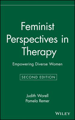 Feminist Perspectives in Therapy: Empowering Diverse Women - Worell, Judith, and Remer, Pamela