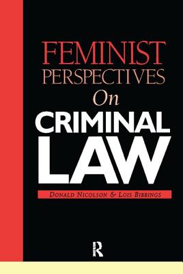Feminist Perspectives on Criminal Law - Bibbings, Lois, and Nicolson, Donald