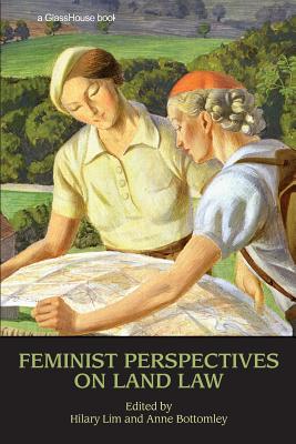 Feminist Perspectives on Land Law - Lim, Hilary (Editor), and Bottomley, Anne (Editor)