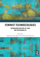 Feminist Technoecologies: Reimagining Matters of Care and Sustainability