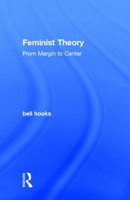 Feminist Theory: From Margin to Center - Hooks, Bell