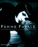 Femme Fatale: The Timeless Style of Beautiful Women