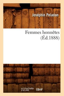 Femmes Honn?tes (?d.1888) - Peladan, Jos?phin