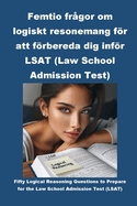 Femtio frgor om logiskt resonemang fr att frbereda dig infr LSAT (Law School Admission Test)