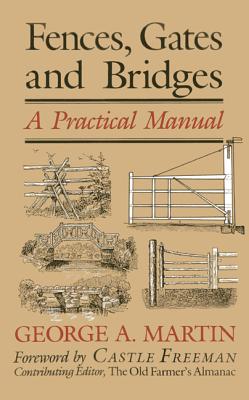 Fences, Gates & Bridges: A Practical Manual - Martin, George a