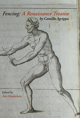Fencing: A Renaissance Treatise - Agrippa, Camillo, and Mondschein, Ken (Editor)