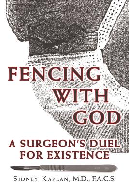 Fencing with God: A Surgeon'S Duel for Existence - Kaplan, F a C S Sidney