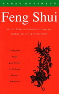 Feng Shui: Ancient Chinese Wisdom on Arranging a Harmonious Living Environment. Sarah Rossbach