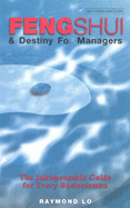 Feng Shui and Destiny For Managers: The Indispensable Guide for Every Businessman - Lo, Raymond