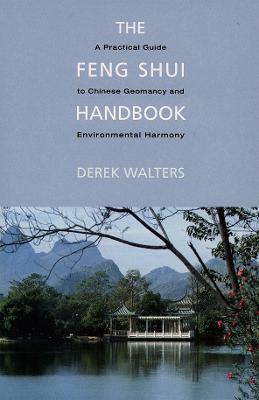 Feng Shui Handbook: A Practical Guide to Chinese Geomancy - Walters, Derek