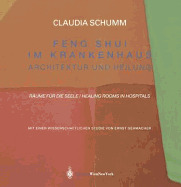 Feng Shui Im Krankenhaus: Architektur Und Heilung, Raume Fa1/4r Die Seele / Healing Rooms in Hospitals