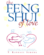 Feng Shui of Love: Arranging Your Home to Attract and Hold Love-With Personalized Astrological Charts and Forecasts