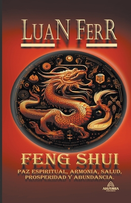 Feng Shui - Paz Espiritual, Armon?a, Salud, Prosperidad y Abundancia. - Ferr, Luan