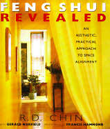 Feng Shui Revealed: An Aesthetic, Practical Approach to the Ancient Art of Space Alignment - Chin, Ron, and Warfield, Gerald, and Hammond, Francis (Photographer)