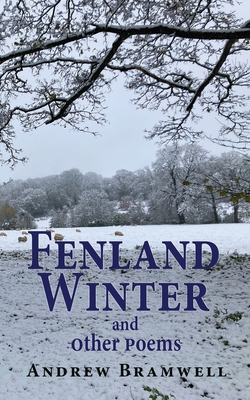 Fenland Winter and other poems - Bramwell, Andrew