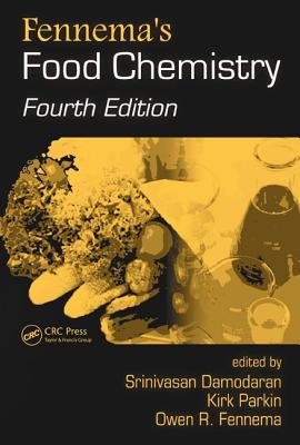 Fennema's Food Chemistry - Damodaran, Srinivasan (Editor), and Parkin, Kirk L (Editor), and Fennema, Owen R (Editor)