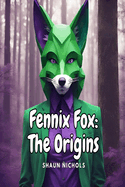 Fennix Fox: The Origins