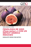 FENOLOG?A DE HIGO (Ficus carica L.) CON UN D?FICIT H?DRICO INDUCIDO