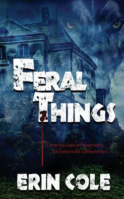 Feral Things - Cole, Erin